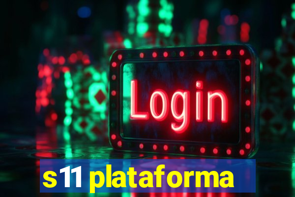s11 plataforma